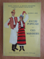 Gh. Popescu Judet - Jocuri populare din Oas si Maramures (volumul 1 )