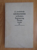 I. I. Artobolevski - Mechanisms in Modern Engineering Design (volumul 4)