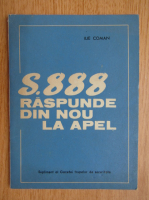 Ilie Coman - S.888 raspunde din nou la apel