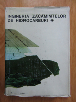 Anticariat: Ion Cretu - Ingineria zacamintelor de hidrocarburi (volumul 1)