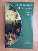 Jacques Heers - Fetes des fous et carnavals
