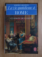 Jerome Carcopino - La vie quotidienne a Rome