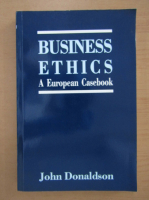 John Donaldson - Business Ethics. A European Casebook
