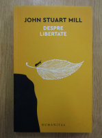 John Stuart Mill - Despre libertate
