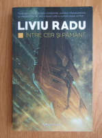 Liviu Radu - Intre cer si pamant