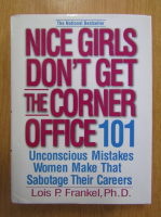 Lois P. Frankel - Nice Girls Don't Get The Corner Office