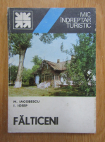 Anticariat: M. E. Iacobescu, I. Iosep - Mic indreptar turistic. Falticeni