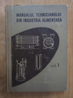 Manualul tehnicianului din industria alimentara (volumul 1)