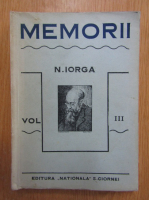 N. Iorga - Memorii (volumul 3)