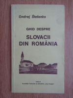 Ondrej Stefanko - Ghid despre slovacii din Romania