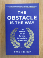 Ryan Holiday - The Obstacle is the Way