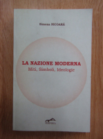 Simona Nicoara - La Nazione Moderna. Miti, Simboli, Ideologie
