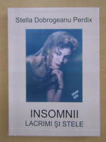 Anticariat: Stella Dobrogeanu Perdix - Insomnii. Lacrimi si stele