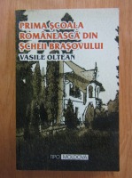 Vasile Oltean - Prima scoala romaneasca in Scheii Brasovului