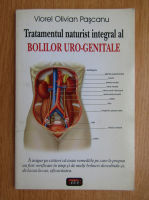 Anticariat: Viorel Olivian Pascanu - Tratamentul naturist integral al bolilor uro-genitale