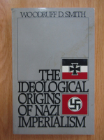 Woodruff D. Smith - The Ideological Origins of Nazi Imperialism