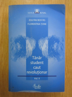 Zoltan Rostas, Florentina Tone - Tanar student caut revolutionar (volumul 2)