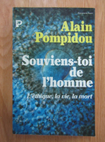 Alain Pompidou - Souviens-toi de l'homme. L'ethique, la vie, la mort