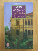 Amin Maalouf - Les Echelles du Levant