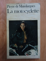 Andre Pieyre de Mandiargues - La motocyclette