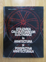 Aurelian Tanasescu - Utilizarea calculatoarelor electronice in architectura si perspectiva arhitecturala