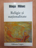 Anticariat: Blaga Mihoc - Religie si nationalitate