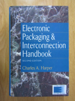 Charles A. Harper - Electronic Packaging and Interconnection Handbook