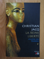 Christian Jacq - La reine liberte. L'empire des tenebris (volumul 1)