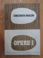 Const. Brailoiu - Opere (volumul 1)