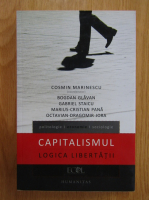 Cosmin Marinescu - Capitalismul. Logica libertatii