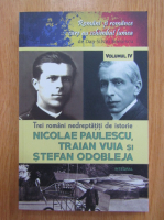 Anticariat: Dan Silviu Boerescu - Trei romani nedreptatiti de istorie. Nicolae Paulescu, Traian Vuia si Stefan Odobleja (volumul 4)