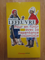 Daniel Lesueur - Pour en finir avec la repentance coloniale