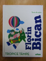 Florin Bican - Tropice tampe
