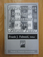 Frank J. Fabozzi - Perspectives in Investment Management of Public Pension Funds