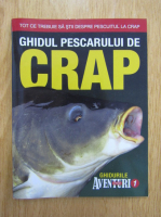 Ghidurile Aventuri la pescuit, nr. 1. Ghidul pescarului de crap