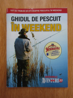 Ghidurile Aventuri la pescuit, nr. 20. Ghidul de pescuit in weekend