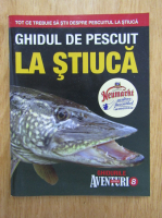 Ghidurile Aventuri la pescuit, nr. 8. Ghidul de pescuit la stiuca