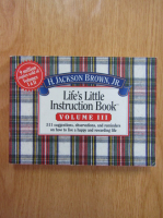 H. Jackson Brown - Life's Little Instruction Book (volumul 3)