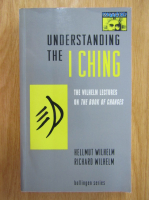 Hellmut Wilhelm, Richard Wilhelm - Understanding the I Ching