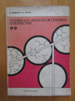 Anticariat: I. Teoreanu, Nicolae C. Ciocea - Tehnologia produselor ceramice si refractare (volumul 2)