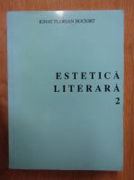 Ignat Florian Bociort - Estetica literara (volumul 2)