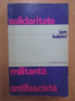 Ion Babici - Solidaritate militanta antifascista