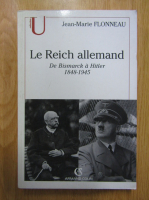 Jean Marie Flonneau - Le Reich allemand. De Bismarck a Hitler, 1848-1945