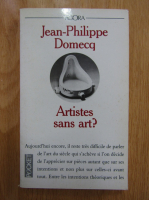 Jean Philippe Domecq - Artistes sans art?