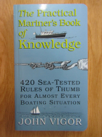 John Vigor - The Practical Mariner's Book of Knowledge