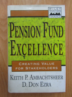 Anticariat: Keith Ambachtsheer, Don Ezra - Pension Fund Excellence