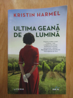 Kristin Harmel - Ultima geana de lumina