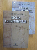 Leon Poliakov - Istoria antisemitismului (2 volume)
