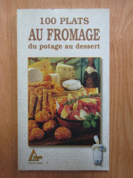 Lisette Spadone - 100 plats au fromage du potage au dessert