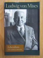 Ludwig von Mises - Liberalism. The classical tradition